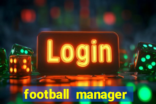 football manager 2021 touch 21.4.0 apk