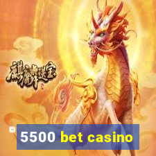 5500 bet casino