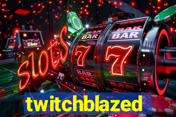 twitchblazed