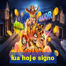 lua hoje signo