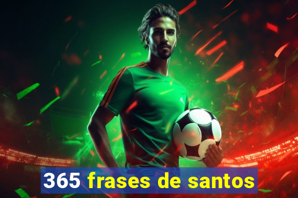 365 frases de santos