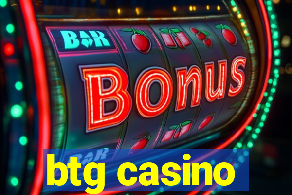 btg casino