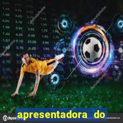 apresentadora do esporte espetacular nua