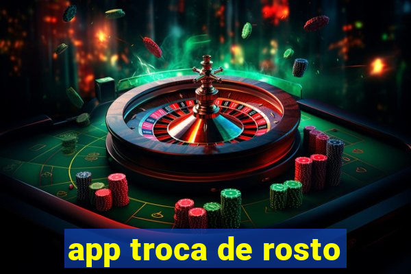 app troca de rosto