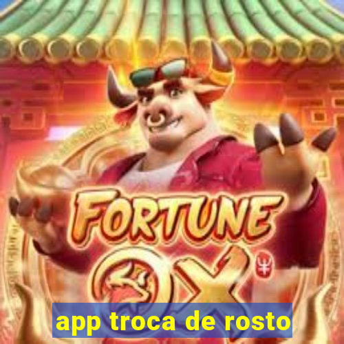 app troca de rosto