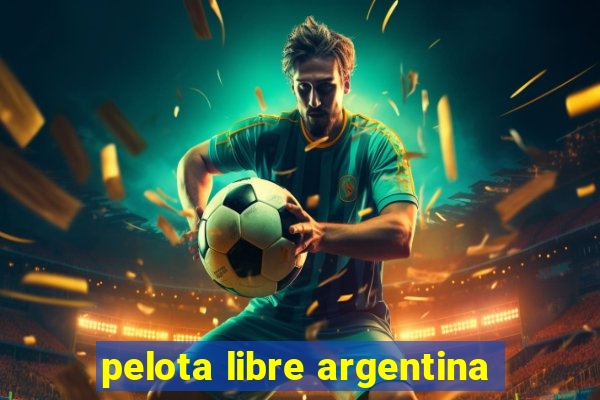 pelota libre argentina