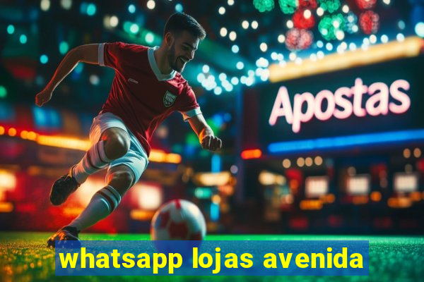 whatsapp lojas avenida