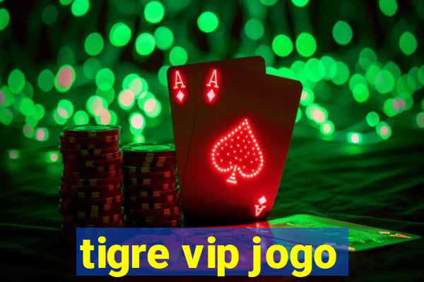 tigre vip jogo