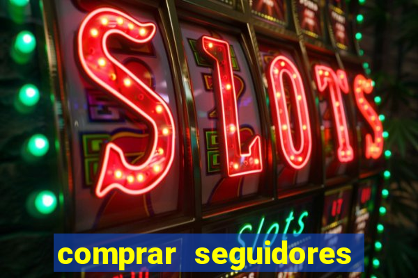 comprar seguidores barato pix