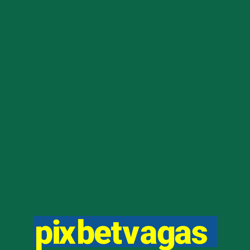 pixbetvagas