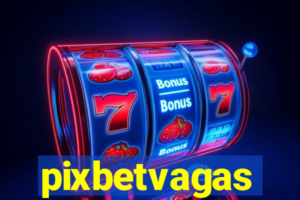 pixbetvagas