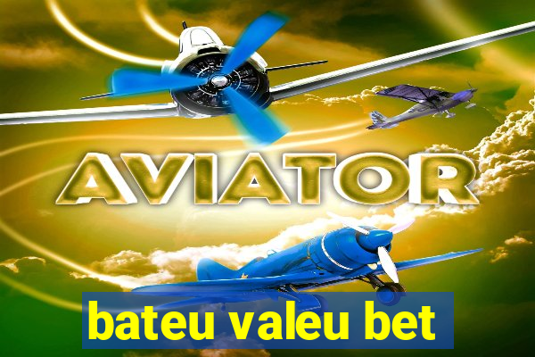 bateu valeu bet