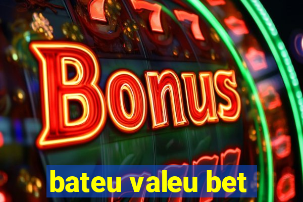 bateu valeu bet