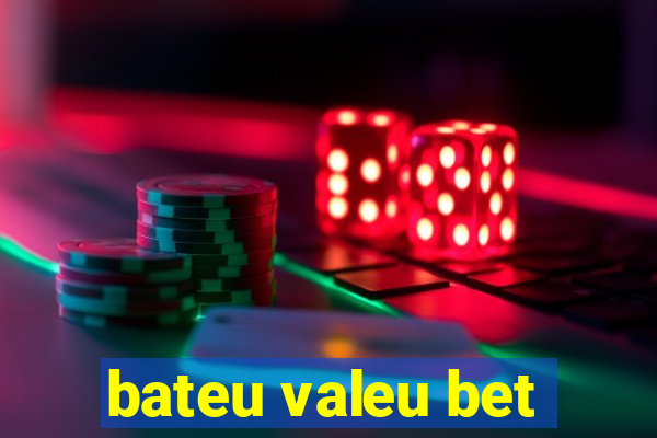 bateu valeu bet