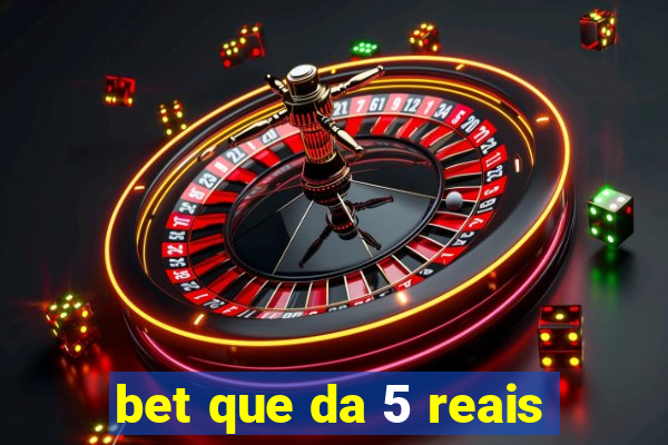 bet que da 5 reais