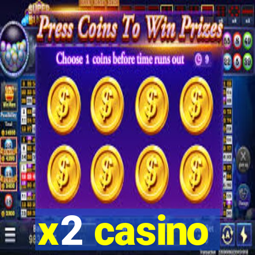 x2 casino