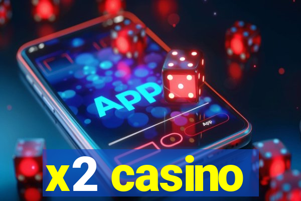 x2 casino