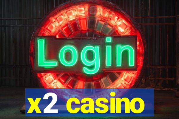 x2 casino