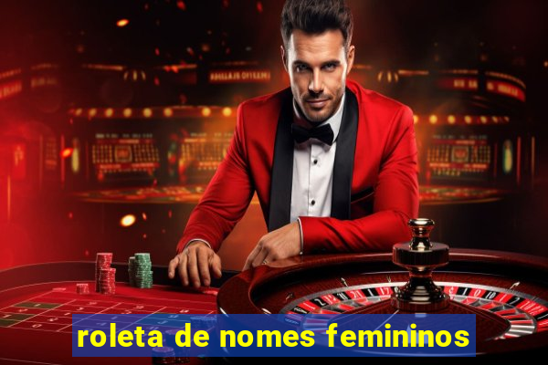 roleta de nomes femininos