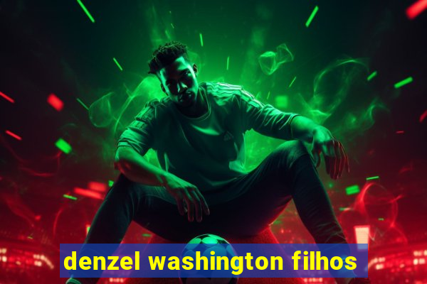 denzel washington filhos