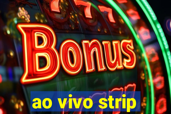 ao vivo strip