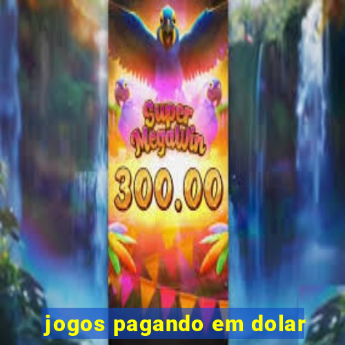 jogos pagando em dolar