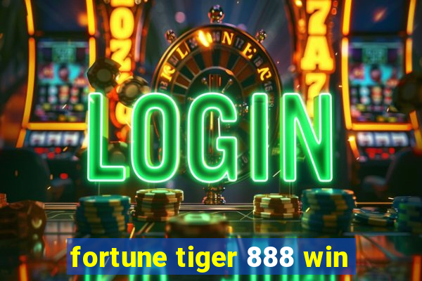 fortune tiger 888 win