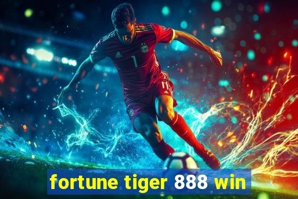 fortune tiger 888 win