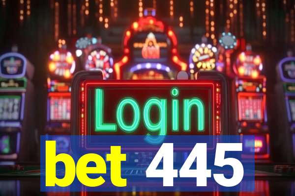 bet 445