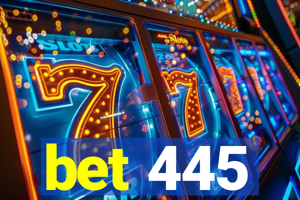 bet 445