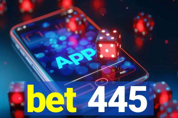 bet 445