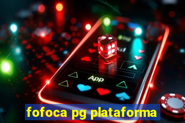 fofoca pg plataforma