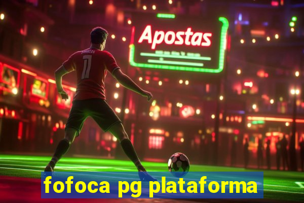 fofoca pg plataforma