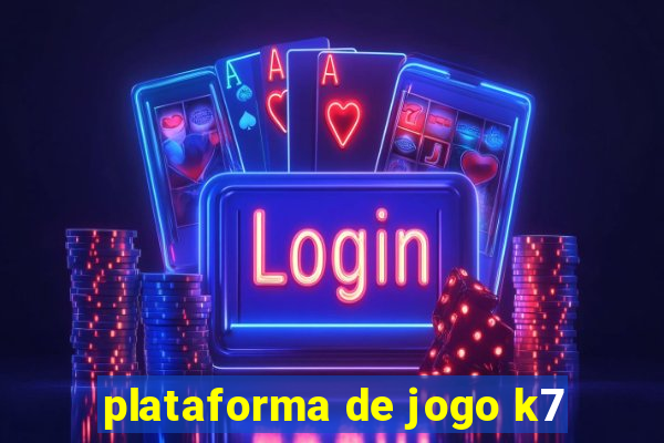 plataforma de jogo k7