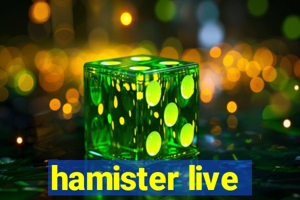 hamister live