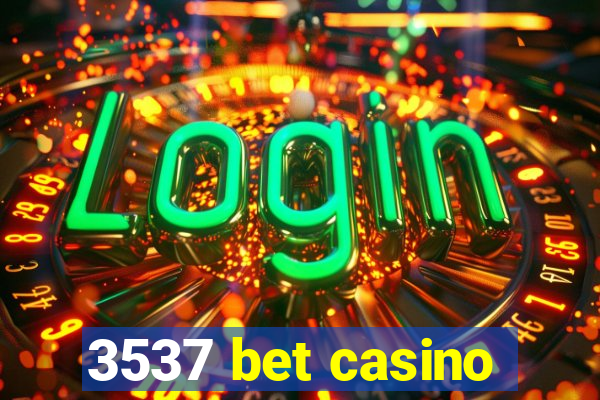 3537 bet casino