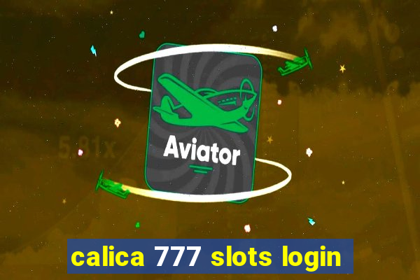 calica 777 slots login