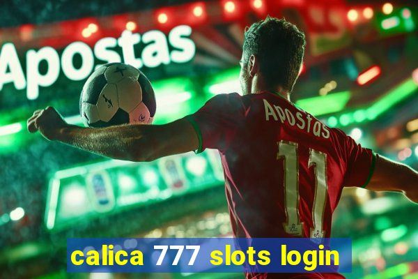 calica 777 slots login