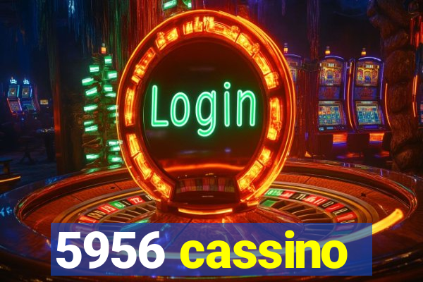 5956 cassino