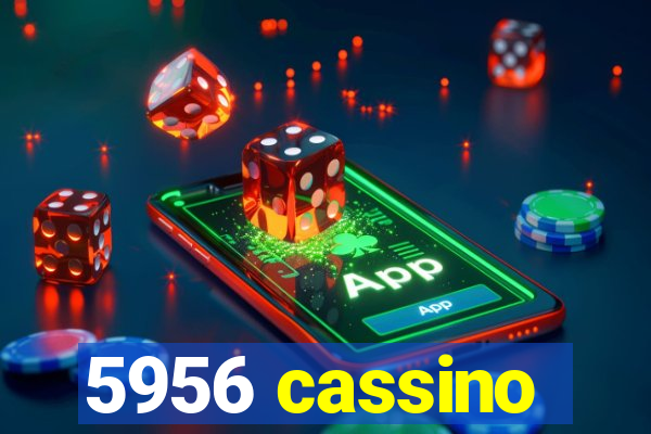 5956 cassino