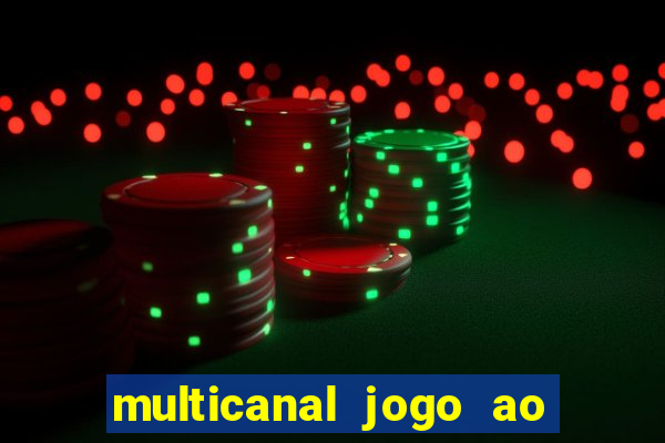 multicanal jogo ao vivo fans