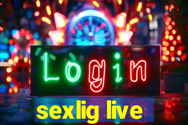 sexlig live