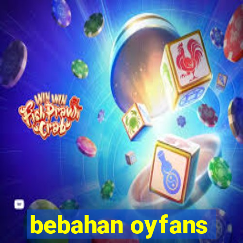 bebahan oyfans