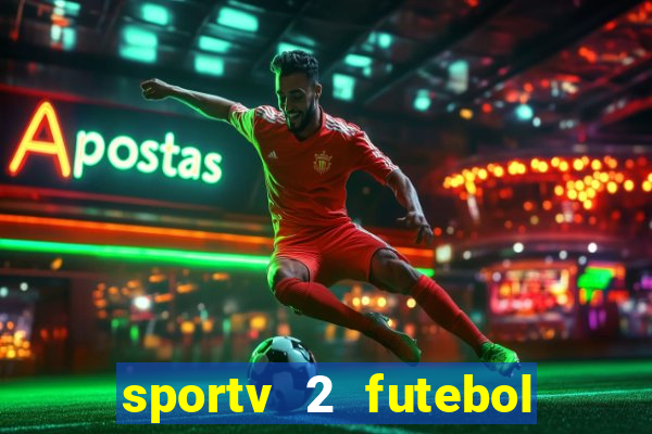 sportv 2 futebol play hd