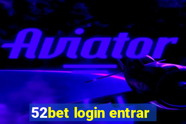 52bet login entrar