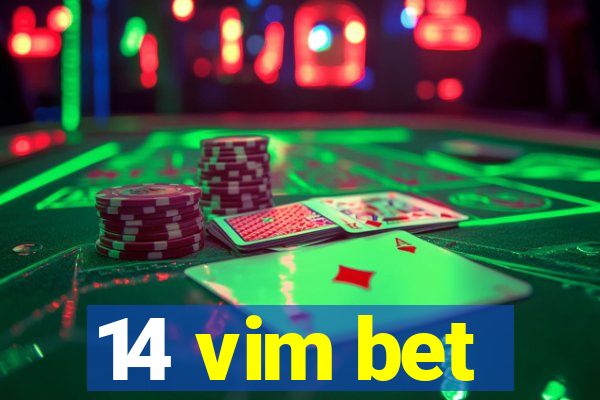 14 vim bet