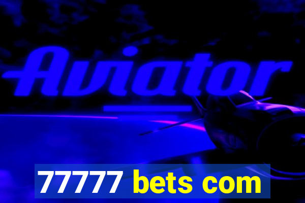 77777 bets com