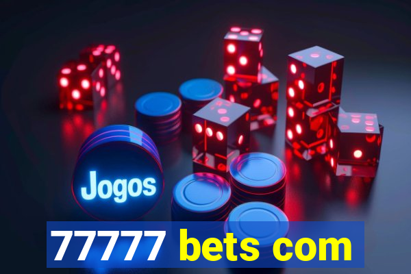 77777 bets com