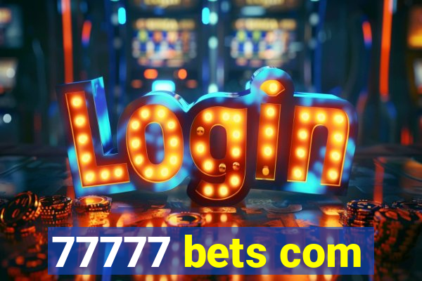 77777 bets com