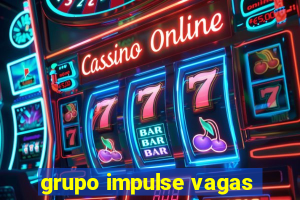 grupo impulse vagas